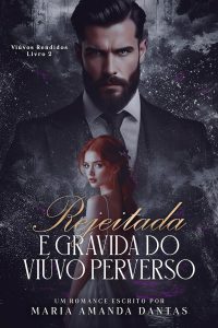 Rejeitada e Grávida do Viúvo Perverso : ( Viúvos Rendidos) - Livro único