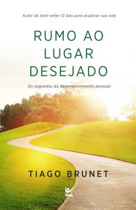 Rumo ao lugar desejado: Os segredos do desenvolvimento pessoal