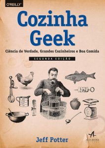 Cozinha Geek: Ciência de verdade, grandes cozinheiros e boa comida