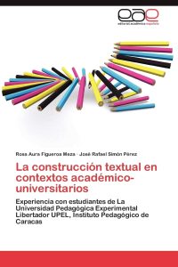La construcción textual en contextos académico-universitarios: Experiencia con estudiantes de La Universidad Pedagógica Experimental Libertador UPEL, Instituto Pedagógico de Caracas