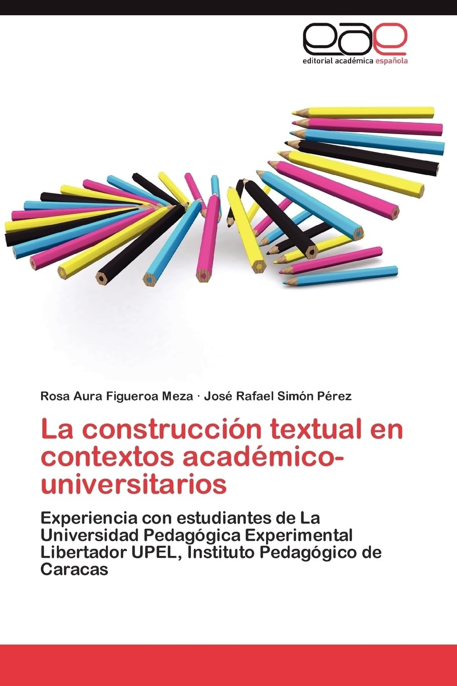 La construcción textual en contextos académico-universitarios: Experiencia con estudiantes de La Universidad Pedagógica Experimental Libertador UPEL, Instituto Pedagógico de Caracas