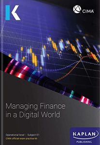 E1 MANAGING FINANCE IN A DIGITAL WORLD - EXAM PRACTICE KIT