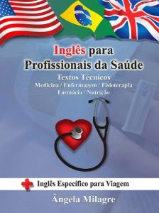 Inglês para Profissionais da Saúde: Textos Técnicos: Medicina/Enfermagem/Fisioterapia/Farmácia/Nutrição (English Edition)