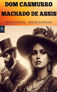 Dom Casmurro (Clássicos ilustrados da literatura nacional)