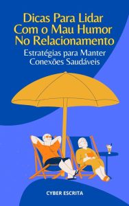 Dicas Para Lidar com o Mau Humor No Relacionamento: Estratégias para Manter Conexões Saudáveis (Autoajuda e Saúde Livro 19)