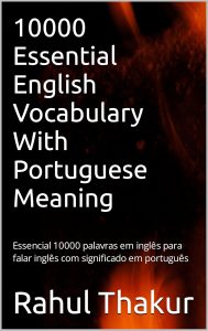 10000 Essential English Vocabulary With Portuguese Meaning: Essencial 10000 palavras em inglês para falar inglês com significado em português (English Edition)