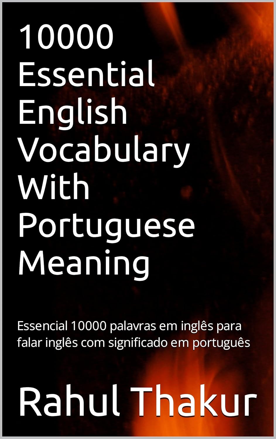 10000 Essential English Vocabulary With Portuguese Meaning: Essencial 10000 palavras em inglês para falar inglês com significado em português (English Edition)