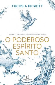 O poderoso Espírito Santo: Conheça profundamente a terceira pessoa da trindade