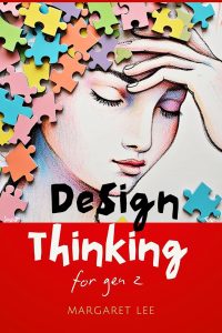 Design Thinking for Gen Z : The Ultimate Playbook to Solve Problems, Generate Ideas & Build the Future (Interactive Workbook + Case Studies) (Study with me - Study with Lee) (English Edition)