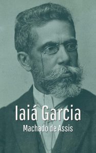 Iaiá Garcia (Com notas) - Gigantes da Literatura Nacional