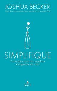 Simplifique: 7 princípios para descomplicar e organizar sua vida