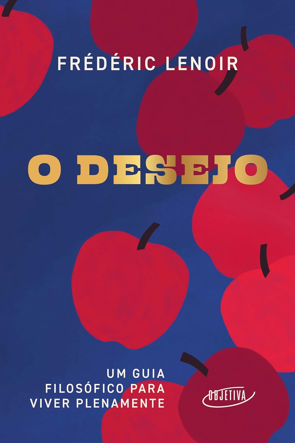 O desejo: Um guia filosófico para viver plenamente