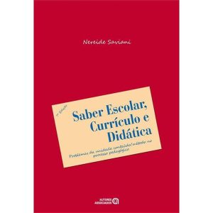 Saber Escolar, Currículo e Didática: Problemas da Unidade Conteúdo/método no Processo Pedagógico