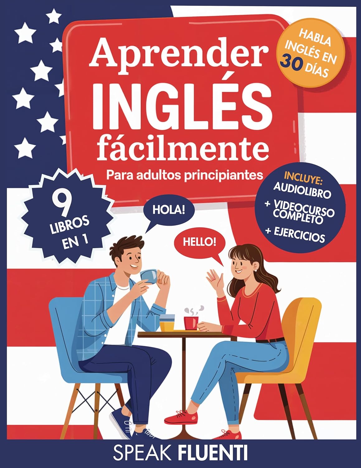 Aprender Inglés Fácilmente Para Adultos Principiantes: 9 Libros en 1: Método Comprobado para Hablar Inglés con Confianza en Menos de 30 Días (Aprende Inglés Fácil y Rápido nº 3) (Spanish Edition)