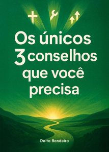 Os únicos 3 conselhos que você precisa