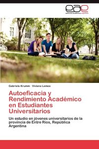 Autoeficacia y Rendimiento Academico En Estudiantes Universitarios: Un estudio en jóvenes universitarios de la provincia de Entre Ríos, República Argentina
