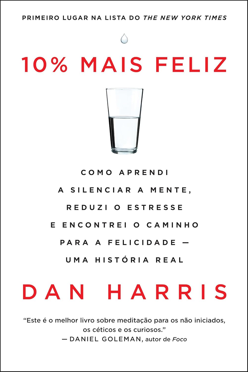 10% mais feliz: Como aprendi a silenciar a mente, reduzi o estresse e encontrei o caminho para a felicidade - Uma história real