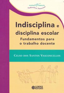 Indisciplina e disciplina escolar: fundamentos para o trabalho docente