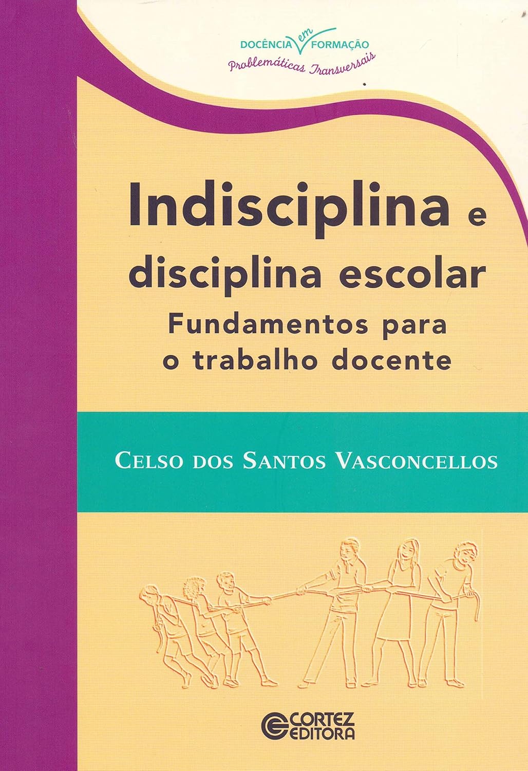 Indisciplina e disciplina escolar: fundamentos para o trabalho docente