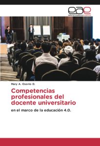 Competencias profesionales del docente universitario: en el marco de la educación 4.0.