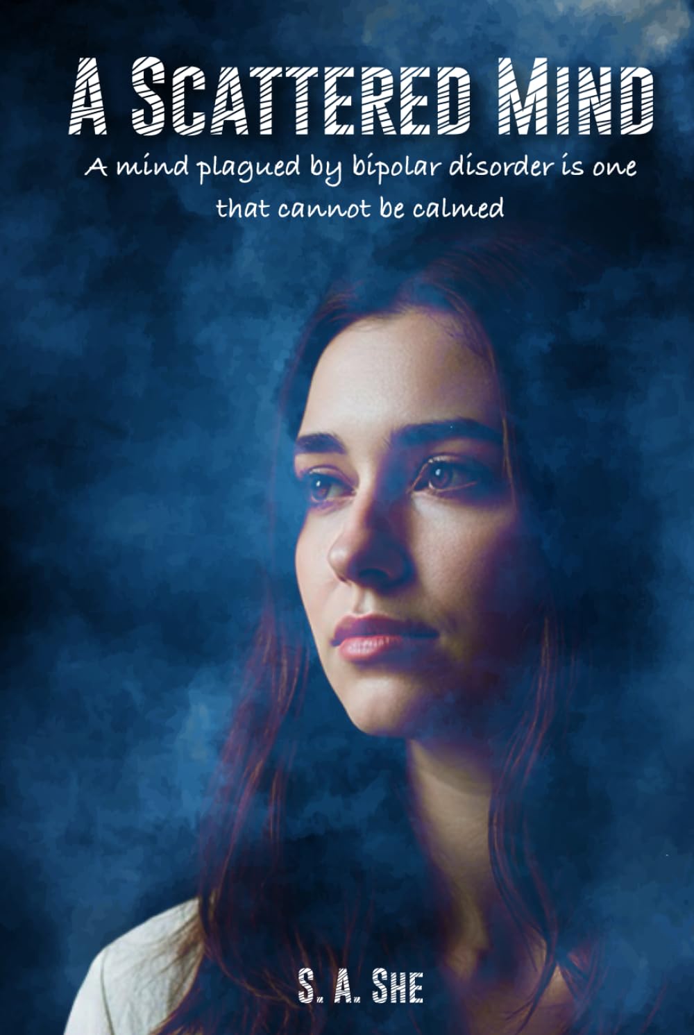 A Scattered Mind A Mind Plagued By Bipolar Disorder Is One That Cannot Be Calmed