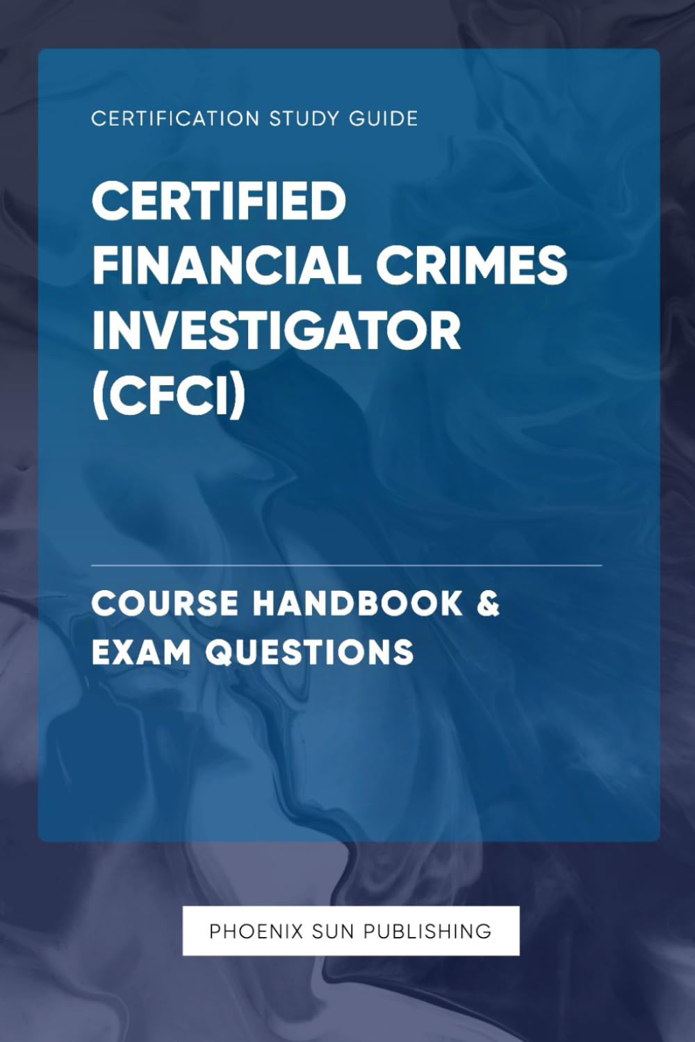 Certified Financial Crimes Investigator (CFCI) - Course Handbook & Exam Questions