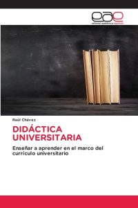 DIDÁCTICA UNIVERSITARIA: Enseñar a aprender en el marco del currículo universitario