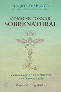 Como se Tornar Sobrenatural: Pessoas Comuns Realizando o Extraordinário