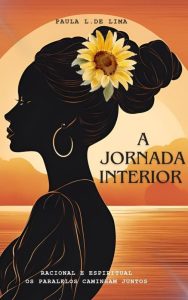 A jornada interior: Racional e espiritual, os paralelos caminham juntos
