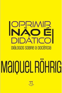 Oprimir Não é Didático - Diálogos Sobre a Docência