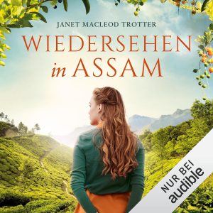 Wiedersehen in Assam: Die Frauen der Teeplantage, Band 5