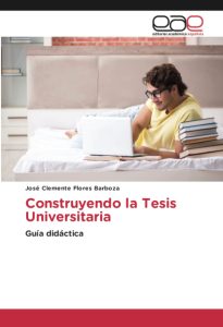 Construyendo la Tesis Universitaria: Guía didáctica