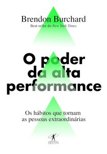 O poder da alta performance: Os hábitos que tornam as pessoas extraordinárias