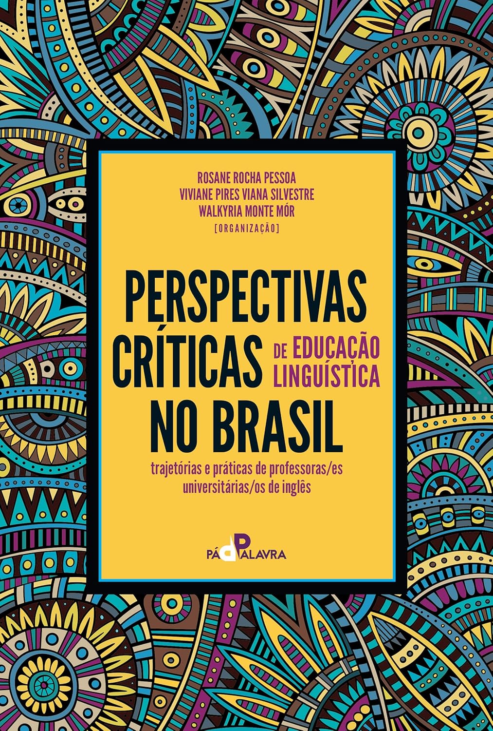 Perspectivas críticas de educação linguística no Brasil: trajetórias e práticas de professoras/es universitárias/os de inglês