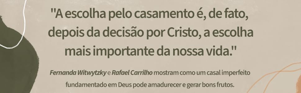 A escolha pelo casamento é depois da decisão por Cristo, a escolha mais importante da nossa vida