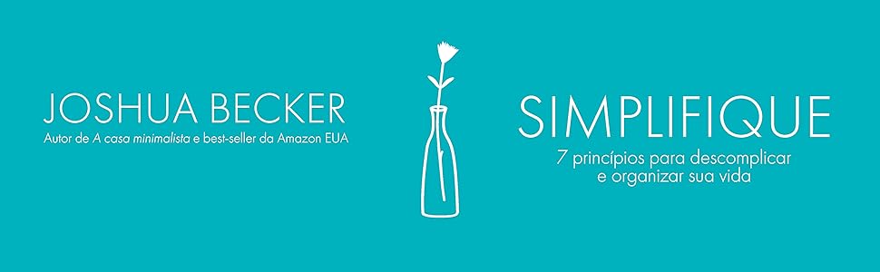  simplifique, joshua becker, casa minimalista, editora agir