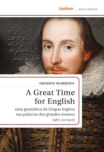 A Great Time for English; Uma gramática da Língua Inglesa nas palavras dos grandes mestres (English Edition)