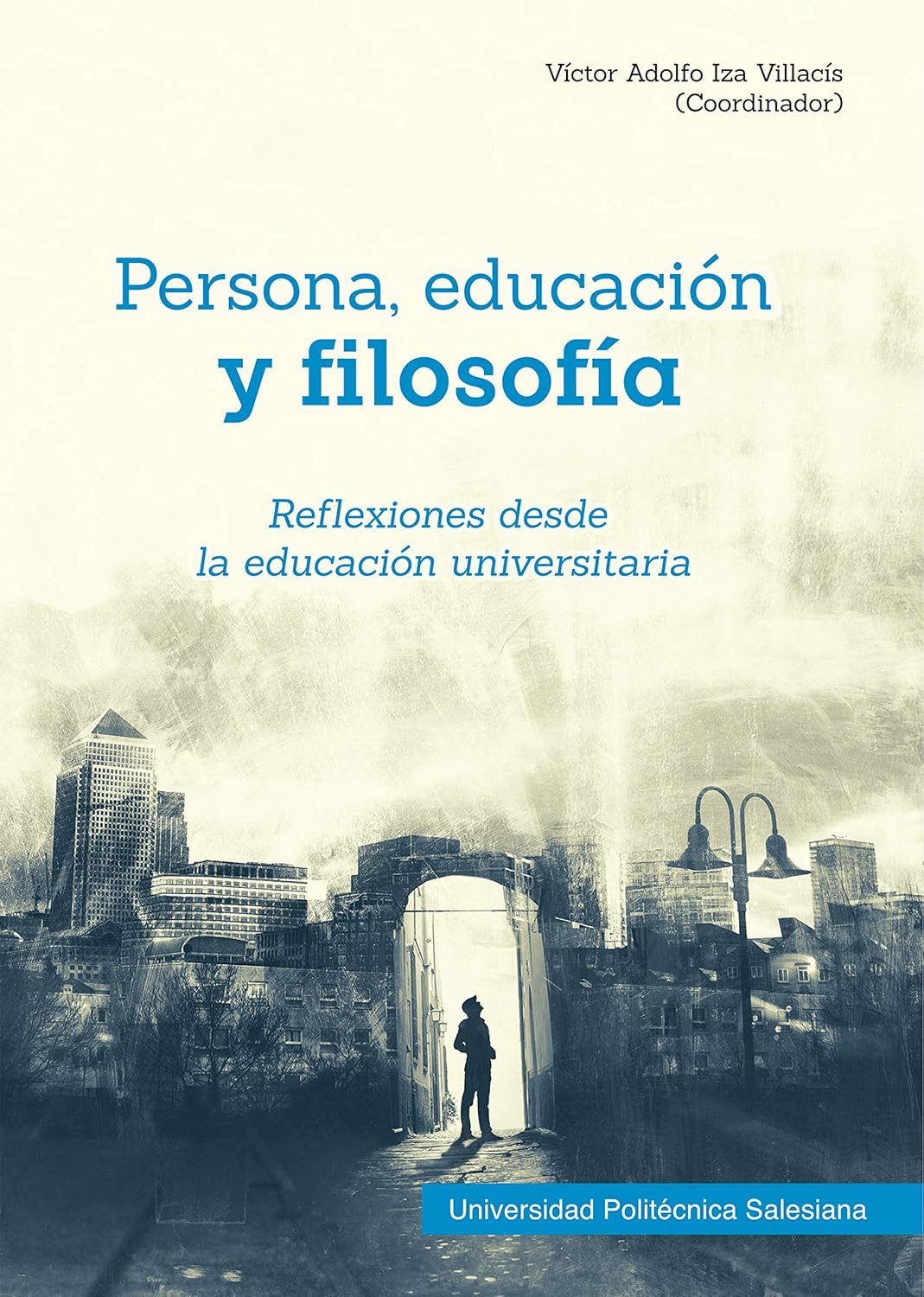 Persona, educación y filosofía: reflexiones desde la educación universitaria (Spanish Edition)