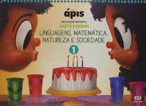 Projeto Ápis - Educação Infantil - Volume 1: Linguagens, matemática, natureza e sociedade