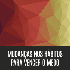 hábitos para vencer o medo