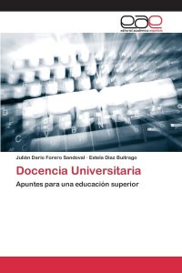 Docencia Universitaria: Apuntes para una educación superior