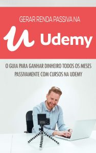 CRIAR CURSOS UDEMY: COMO CRIAR UM NEGÓCIO LUCRATIVO COM A VENDA DE CURSOS NA UDEMY QUE GERA RENDA PASSIVA MÊS APÓS MÊS (Negócios & Empreendedorismo)