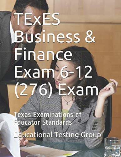 TExES Business & Finance Exam 6-12 (276) Exam: Texas Examinations of Educator Standards
