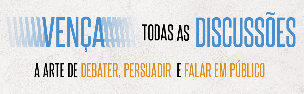Vença todas as discussões