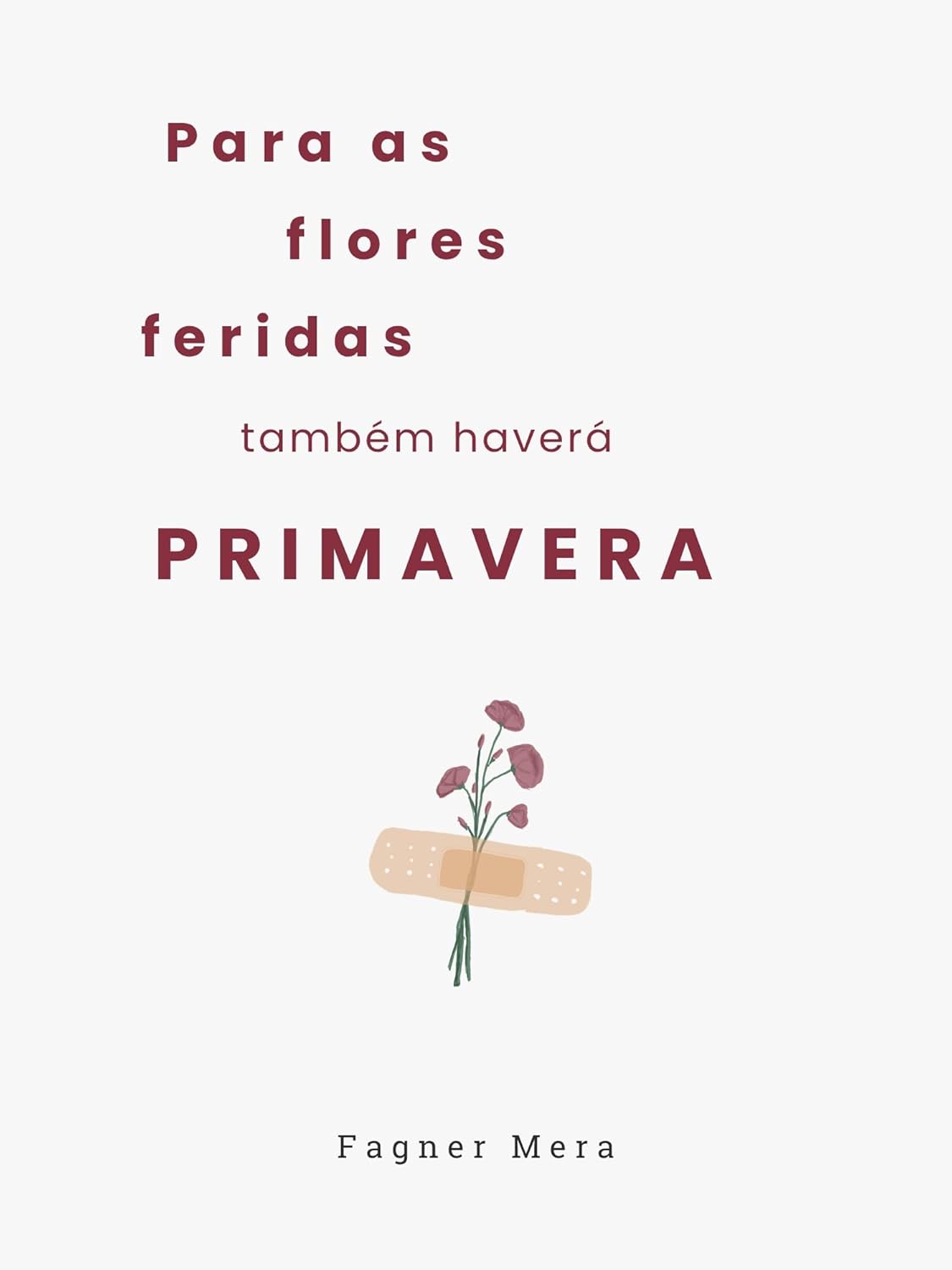 Para as flores feridas também haverá primavera