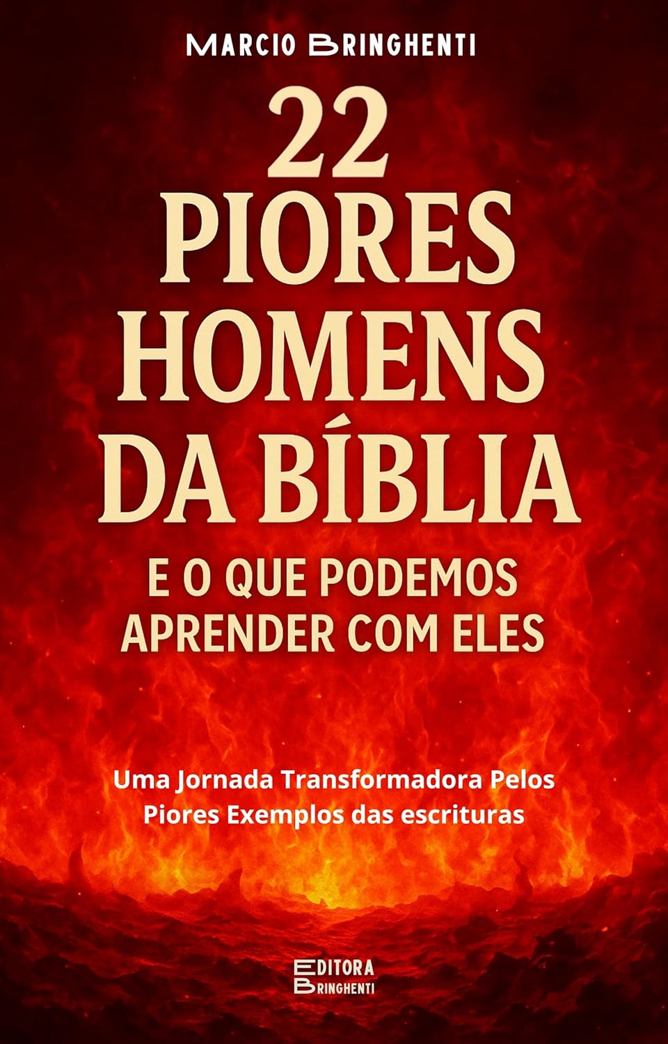 Os 22 Piores Homens da Bíblia e o que Podemos Aprender com Eles
