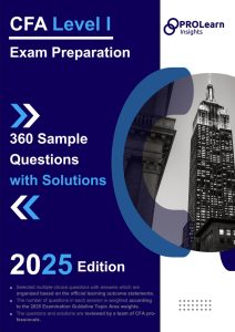 CFA Level I Exam Preparation: 360 Sample Questions with Solutions: 2025 CFA Level 1 Edition