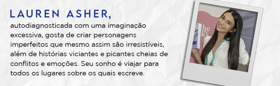 Lauren Asher, autodiagnosticada com uma imaginação excessiva, gosta de criar personagens imperfeitos