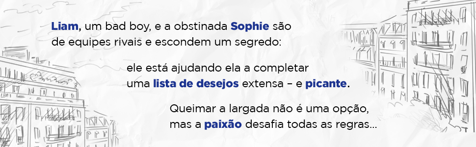 Liam, um bad boy, e a obstinada Sophie são de equipes rivais e escondem um segredo: lista de desejos