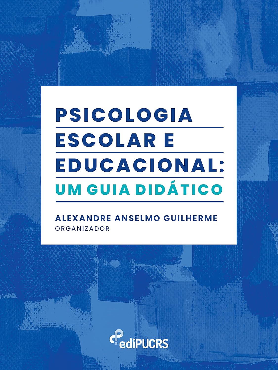 Psicologia escolar e educacional: um guia didático